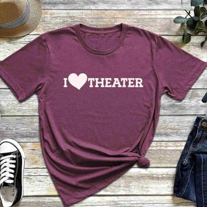 I Love Theater Graphic T-Shirt, Acting Tee, Broadway Fan Tee, Theatre Crewneck, Theater Graphic Shirt, Gift for Theater Lovers