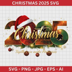May include: A festive Christmas design for 2025, featuring the word "Christmas" in gold script, integrated into the numbers. A Santa hat adorns the "0" in "2025". The design includes ornaments and the text "Together we make Memories".