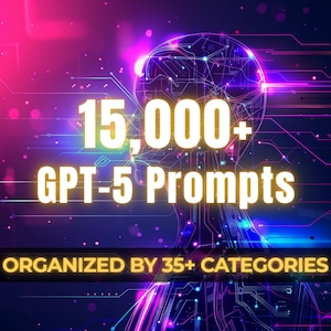 Puede incluir: Gráfico digital con tema futurista. La imagen presenta el texto "15.000+ GPT-5 Prompts" en letras grandes y brillantes. Debajo, se lee "ORGANIZED BY 35+ CATEGORIES" en una pancarta negra. El fondo es una red de líneas y una cabeza humana digital.