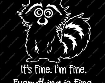 Funny Raccoon Vinyl Decal – "It’s Fine. I’m Fine."