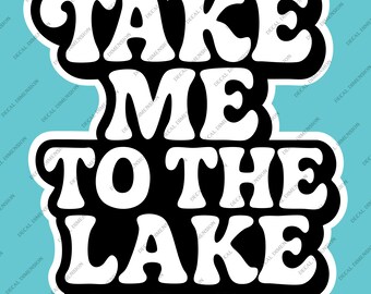 Take Me to the Lake – Vinyl Car Decal