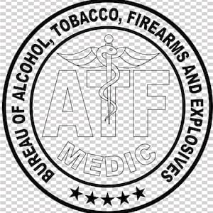 May include: A black and white circular emblem featuring the text "BUREAU OF ALCOHOL, TOBACCO, FIREARMS AND EXPLOSIVES" around the perimeter. The center includes the letters "ATF" and the word "MEDIC" below, with a medical symbol. Five stars are at the bottom.