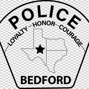 May include: A black and white police badge featuring the word "POLICE" at the top. The words "LOYALTY", "HONOR", and "COURAGE" are written around the Texas outline. The word "BEDFORD" is at the bottom, with a star inside the Texas outline.