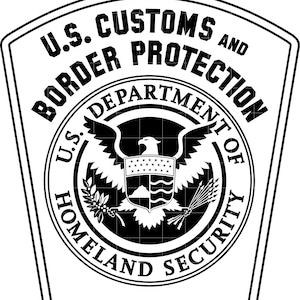 May include: A black and white U.S. Customs and Border Protection emblem. The design features an eagle with outstretched wings, a shield, and the text "U.S. Customs and Border Protection" and "Department of Homeland Security".