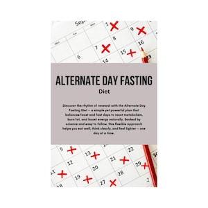 Guía de dieta de ayuno en días alternos: ayuno intermitente: vea la ciencia, la historia, las recetas, los beneficios y más...