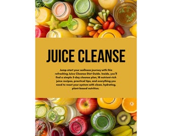Juice Cleanse Diet Guide - 5-Tage Entgiftungs-Reset - Gewichtsverlust Kickstarter - Wissenschaft, Rezepte, Geschichte, Vorteile...