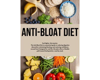 Anti-Bloat Diet Guide - for Digestion - the science, recipes, overall benefits, snack list, more...