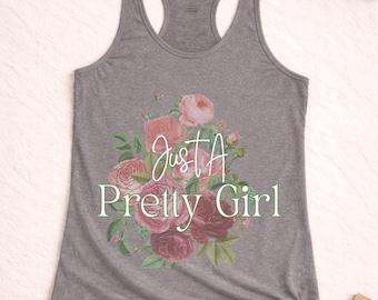 Pretty Girl Floral Tank | Sisterhood Inspired | Graphic  Top