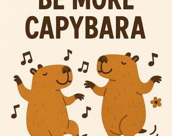 Don't Be Sad, Be More Capybara – Cute Capybara Wall Art Print