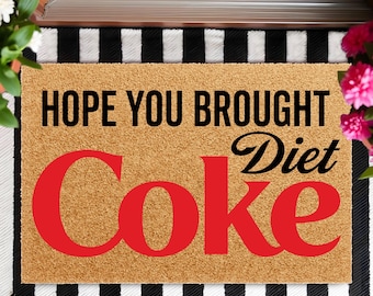 Hope You Brought Diet Coke Doormat, Funny Soda Welcome Mat, Coke Lover Gift, Retro Drink Decor, Housewarming Gift, Kitchen Front Door Rug