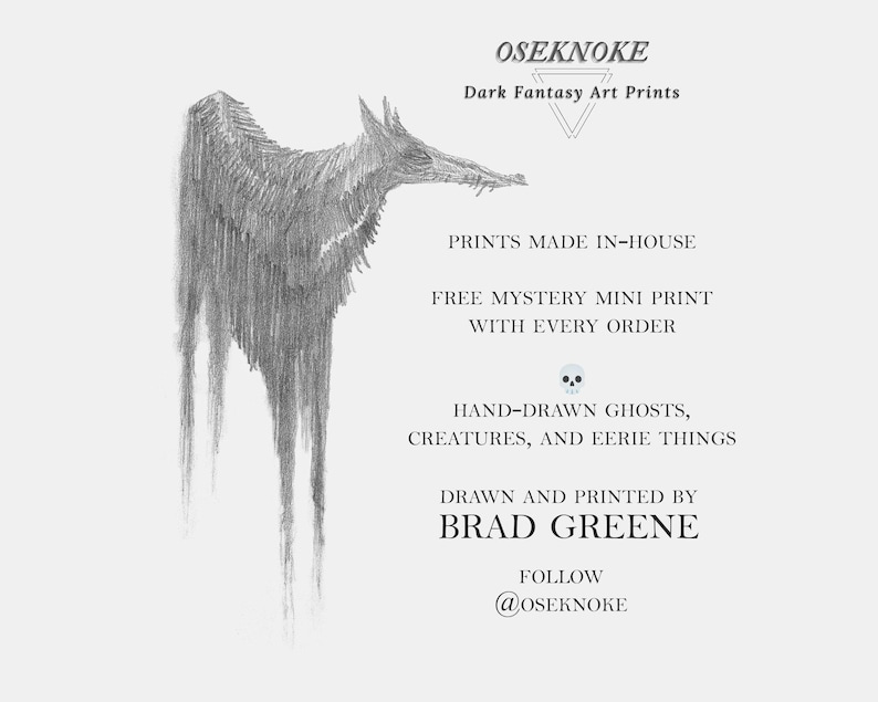 Oseknoke - Dark Fantasy Art Prints made in-house. Free mystery mini print with every order. Hand-drawn ghosts, creatures, and eerie things drawn and printed by Brad Greene. Follow @oseknoke