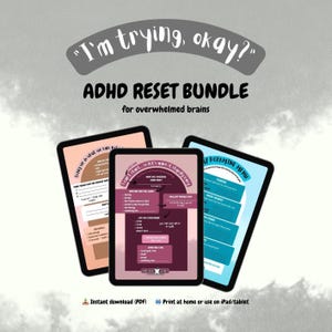May include: Three digital tablets displaying ADHD reset bundle content. The tablets have a white background with text that reads "I'm trying, okay?" and "ADHD RESET BUNDLE for overwhelmed brains." The tablets have pink, purple, and blue backgrounds.
