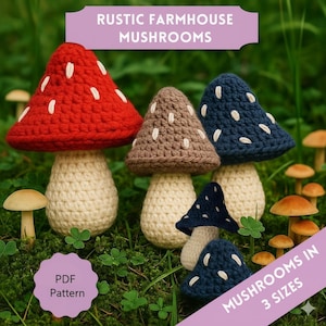 May include: Crocheted mushrooms in red, brown, and navy blue with white spots, cream-colored stems, and the text "Rustic Farmhouse Mushrooms" and "Mushrooms in 3 Sizes". The mushrooms are displayed on a bed of green moss.