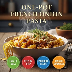 May include: A bowl of steaming pasta with melted cheese, caramelized onions, and fresh herbs. The text "ONE-POT FRENCH ONION PASTA" is displayed above the bowl. Colorful circles below read "EASY TO MAKE", "STEP-BY-STEP", "PRINTABLE RECIPE", and "INSTANT DOWNLOAD".