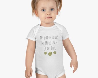 My Daddy Loves Me More Than Craft Beer - Onesie® Organic Baby Bodysuit - YUMMI SHOP Design