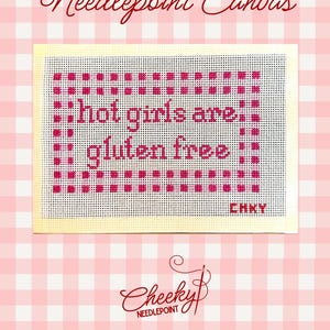 Hot Girls Are Gluten Free | Gluten Free Needlepoint | Needlepoint Handpainted Canvas | 13 Mesh Canvas