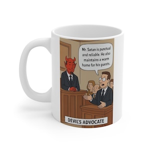 May include: White ceramic mug featuring a cartoon illustration. The image depicts a courtroom scene with a devil character and the text "Mr. Satan is punctual and reliable. He also maintains a warm home for his guests." The mug also has the text "DEVIL'S ADVOCATE."
