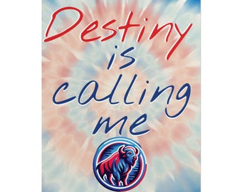 Buffalo Football Poster - "Destiny is calling me" Tie Dye Poster