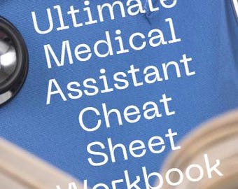 The Ultimate Medical Assistant Cheat Sheet Workbook