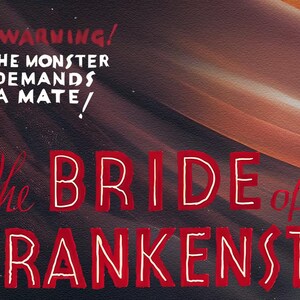 May include: A vintage movie poster for "The Bride of Frankenstein" features the Bride and Frankenstein's monster. The title is in red neon-style lettering. The poster includes the warning: "The Monster Demands a Mate!"
