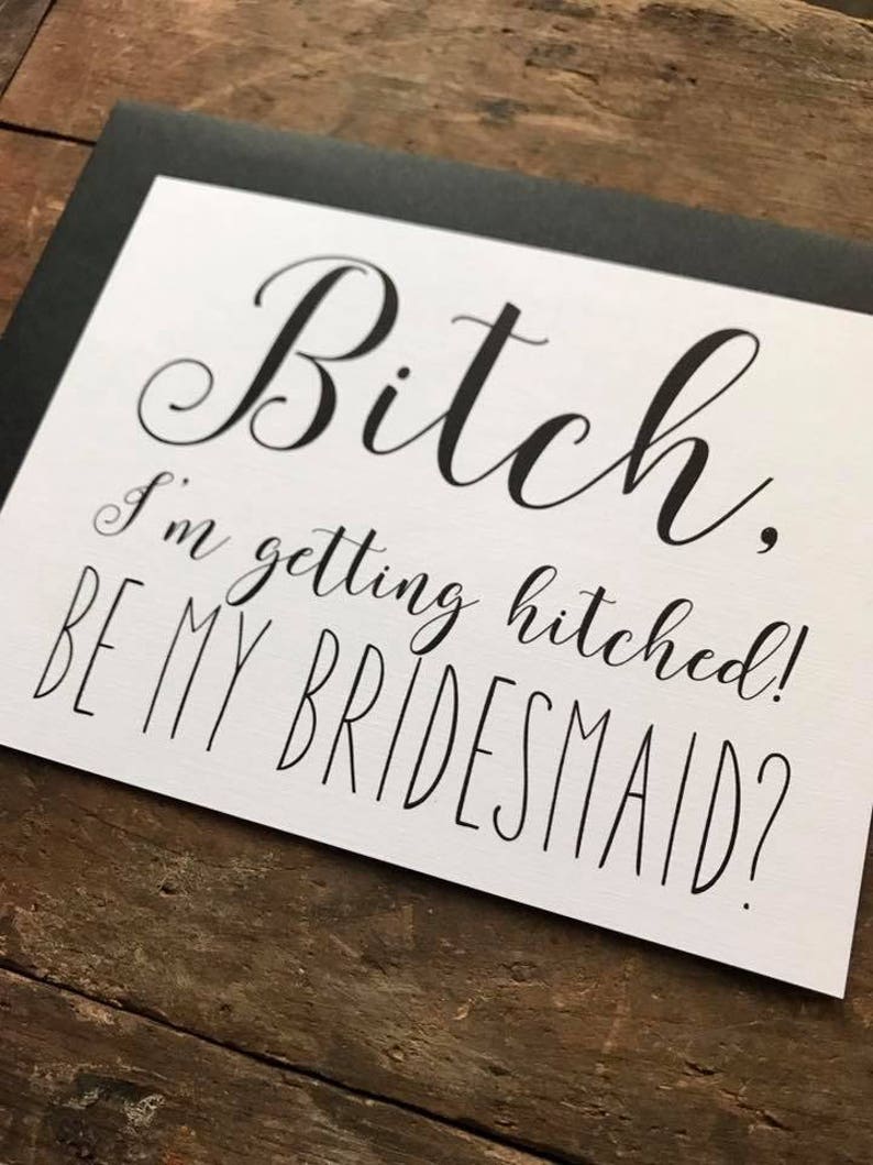 Funny Bridesmaid Proposal Card Bitch I'm Getting Hitched | Etsy