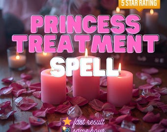 Princess Treatment Spell | Be Treated Better Glamour Ritual | Attract Respect, Attention & Generosity | Feminine Energy Spell | Photo Proof