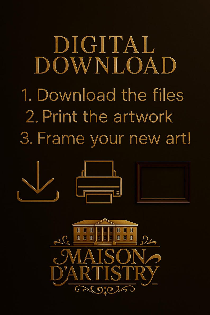 May include: Gold-colored text on a dark brown background reads "DIGITAL DOWNLOAD" and instructions: "1. Download the files, 2. Print the artwork, 3. Frame your new art!" with related icons. The Maison D'Artistry logo is at the bottom.