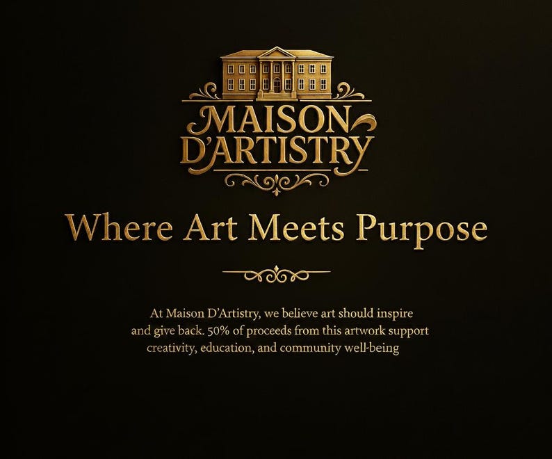 May include: Gold-colored logo on a black background. The logo features the words "MAISON D'ARTISTRY" above the phrase "Where Art Meets Purpose." The text below states that 50% of proceeds support creativity, education, and community well-being.