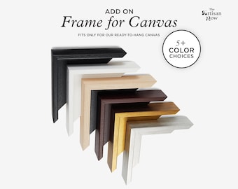 Add a Frame to Your Ready-To-Hang Canvas Order – A Beautiful Set for Your Art or the Perfect Gift