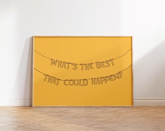 What's The Best That Could Happen, Motivational Poster, Self Care Wall Art, Inspirational Quote Print, Mental Health Art, Typography Art