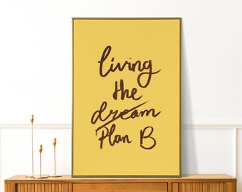 Living The Plan B, Sarcastic Wall Art, Office Humor, Funny Motivational Poster, Funny Wall Art, Inspirational Quote Print, Typography Art