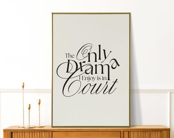 The Only Drama I Enjoy is In Court, Funny Lawyer Gift, Lawyer Wall Art Graphics, Lawyer Office Decor, Appreciation for Lawyer Teacher
