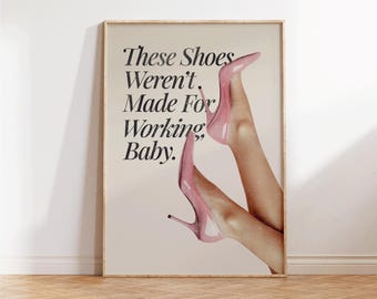 These Shoes Weren't Made for Walking Print - High Heels Retro Wall Art - Fashion Girly Wall Art - Chic Preppy Apartment Decor Gift