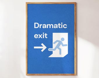 Dramatic Exit Print - Funny Hallway Wall Art - Sassy Dorm or Office Decor - Preppy Apartment Poster - Quirky Wall Art