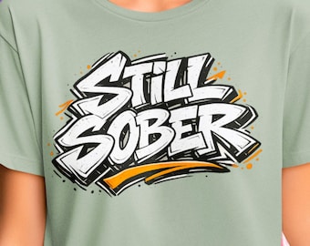 Still Sober Recovery Shirt, Recovery Gift for Men, Sobriety Lifestyle Tee, Sober Living Clothing, AA NA Support, Clean Living Streetwear