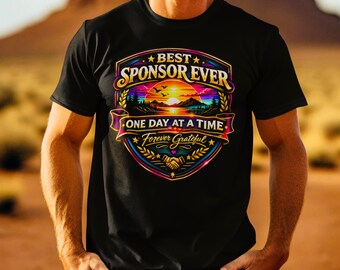 Best Sponsor Ever Shirt, Sponsor Gift, AA NA Sponsor Appreciation Gift, One Day At A Time Sobriety Tee, Forever Grateful Recovery Shirt