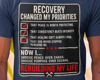 Christian Recovery Tee, Recovery Changed My Priorities Shirt, Sobriety Gift, Addiction Recovery Shirt, Rebuilding My Life T-Shirt, AA Gift