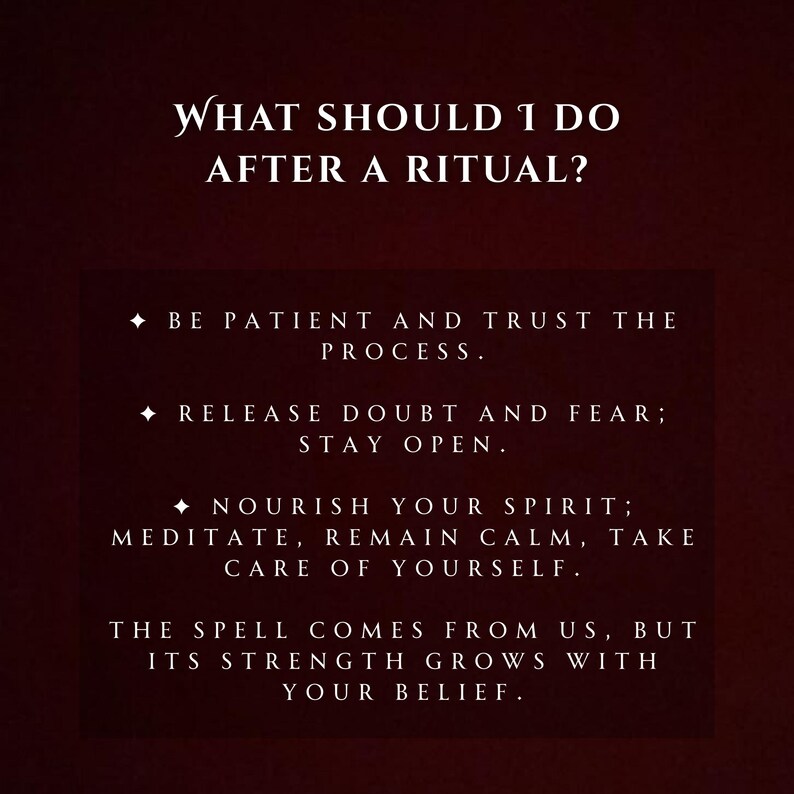 May include: A dark burgundy graphic with white text. The text reads "WHAT SHOULD I DO AFTER A RITUAL?" followed by advice: "Be patient and trust the process," "Release doubt and fear; stay open," and "Nourish your spirit."