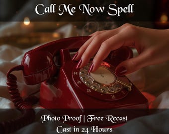 Call Me Now Spell | Communication Ritual | Message Me Spell | Photo Proof | Free Recast | Cast in 24 Hours