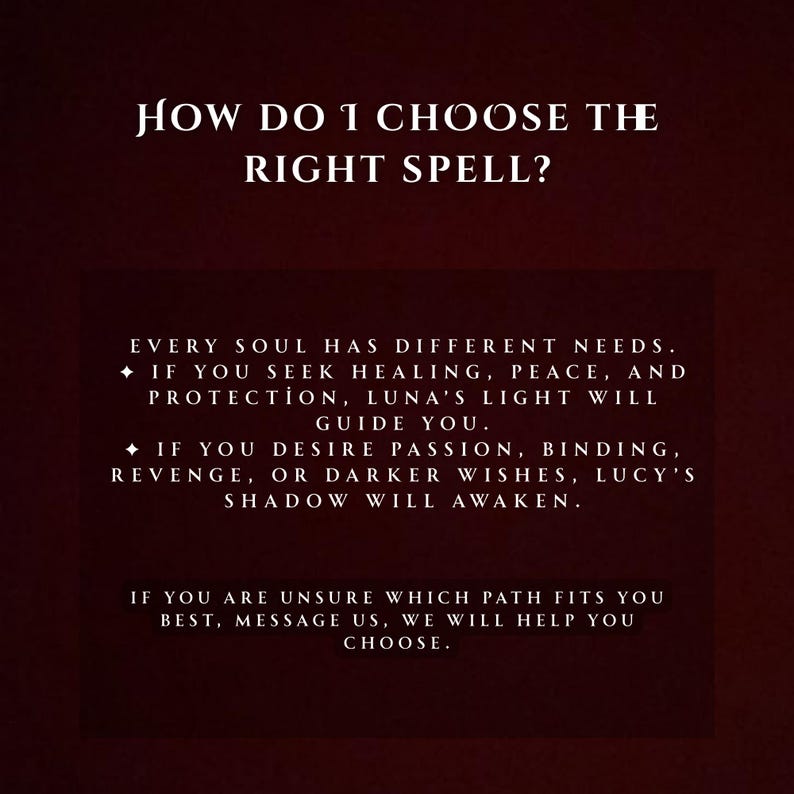 May include: A burgundy background with white text that reads "HOW DO I CHOOSE THE RIGHT SPELL?" and further text describing guidance for healing or darker wishes. The image offers assistance in choosing a path.