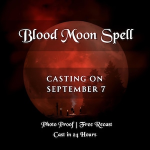 May include: A digital graphic with the text "Blood Moon Spell" in elegant white script above a large, red, full moon. The text "CASTING ON SEPTEMBER 7" is below the moon, with additional text at the bottom.