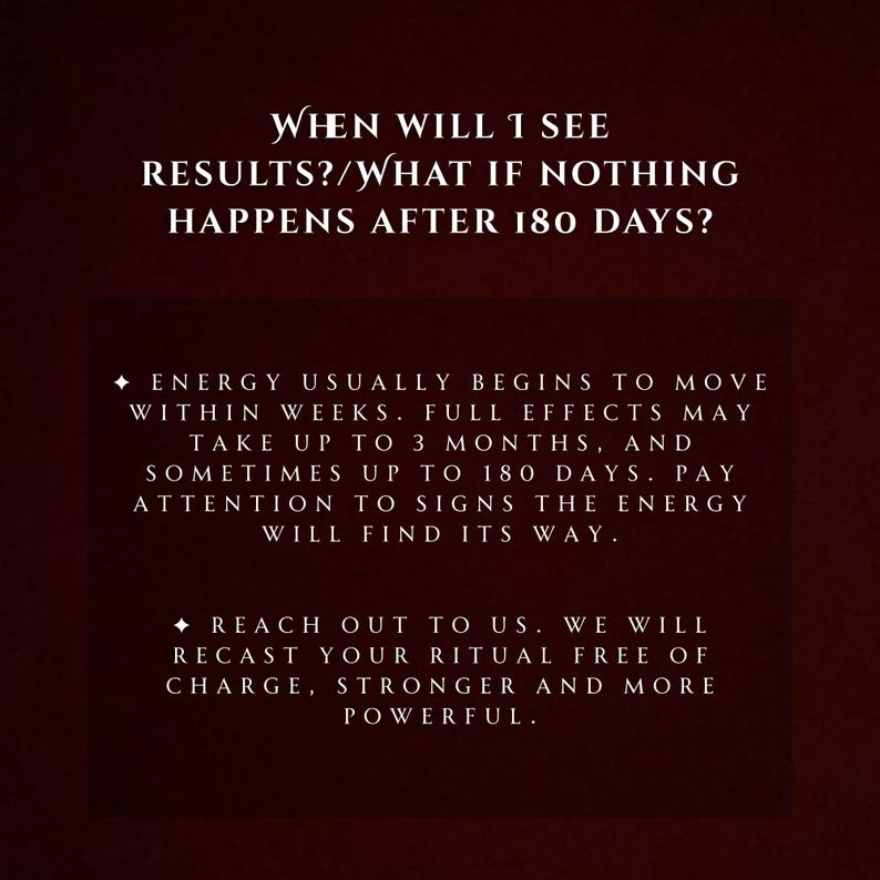 May include: A dark burgundy graphic with white text. The text asks, "When will I see results?" and answers with information about energy movement and ritual recasting. The image is designed to provide information about the ritual.