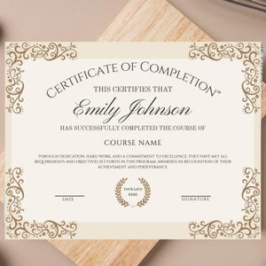 May include: A certificate of completion with the text "Certificate of Completion" and "Emily Johnson". The certificate has decorative brown borders and space for a logo, date, and signature. The background is a light beige color.