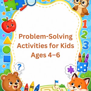 Puede incluir: Un póster educativo colorido titulado "Problem-Solving Activities for Kids Ages 4-6". La imagen presenta ilustraciones de dibujos animados de un oso, un zorro, un búho, una manzana y piezas de rompecabezas. También se incluyen crayones, formas y un laberinto.