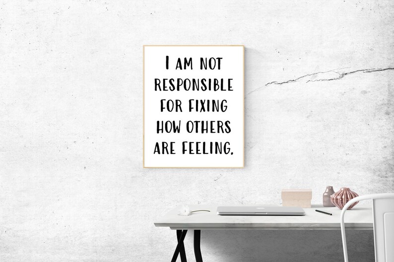 I Am Not Responsible For Fixing How Others Are Feeling image 0