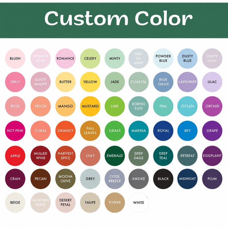 May include: A color chart titled Custom Color featuring a grid of circular swatches in various shades including blush, rose, hot pink, apple, cranberry, beige, celery, yellow, lime, grass, emerald, minty, teal, marina, royal, sky, blue, lavender, lilac, and black.