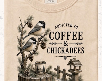 Chickadee Shirt Coffee Lover Gift Birdwatching Tee Woodland Cabin Apparel