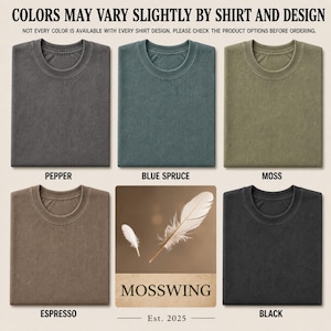 May include: Five folded crew neck t-shirts in pepper, blue spruce, moss, espresso, and black colors. A central square graphic displays two white feathers and the text MOSSWING Est. 2025. The top text reads COLORS MAY VARY SLIGHTLY BY SHIRT AND DESIGN.