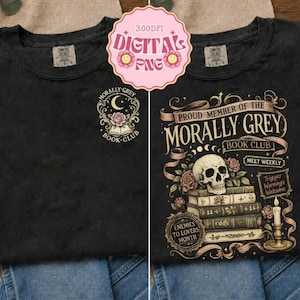 May include: A black t-shirt featuring a small chest graphic of a crescent moon, rose, and open book with the text Morally Grey Book Club. The back graphic displays a skull atop a stack of books, roses, a candle, and text reading Proud Member of the Morally Grey Book Club, Meet Weekly, Trigger Warnings Welcome, and Enemies to Lovers Month.