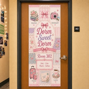May include: A rectangular door decal featuring a pink and white patchwork design with lace borders. It displays the text "Dorm Sweet Dorm", "Room 302", and the names "Joey - Lisa Shara - Xobao". Illustrations include books, a camera, a suitcase, and coffee.